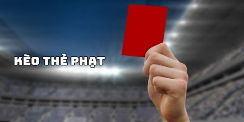 Tìm hiểu đôi nét chung về kèo thẻ phạt 