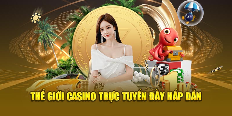 Thế giới casino đầy hấp dẫn