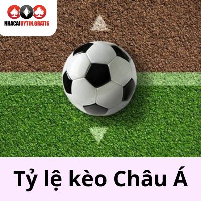 Tỷ lệ kèo Châu Á tại Nhà cái uy tín